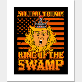 All Hail Trump! King Of The Swamp Posters and Art